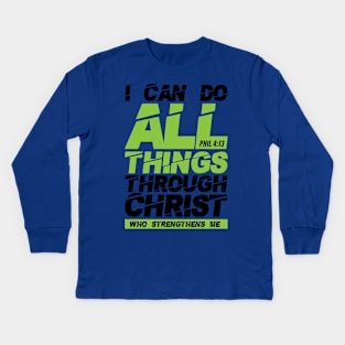 I can do all things through Christ, Philippians 4:13 bible verse Kids Long Sleeve T-Shirt